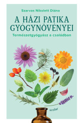 A házi patika gyógynövényei - Természetgyógyász a családban