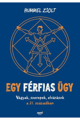 Egy férfias ügy - Vágyak, szerepek, elvárások a 21. században