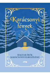 Karácsonyi fények - Magyar írók karácsonyi elbeszélései