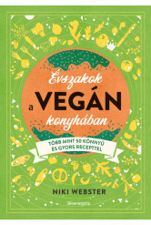Évszakok a vegán konyhában - Több mint 50 könnyű recepttel