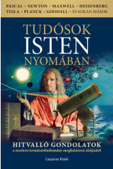 Tudósok Isten nyomában - Hitvalló gondolatok a modern természettudomány meghatározó alakjaitól