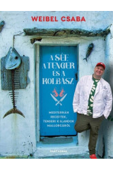 A Séf, a Tenger és a Kolbász - Mediterrán receptek, tengeri kalandok Mallorcáról