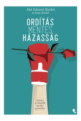 Ordításmentes házasság - Felnőni és közelebb kerülni egymáshoz