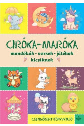 Ciróka-maróka - Mondókák, versek, játékok kicsiknek (új kiadás)