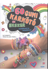 60 gumi karkötő és ékszer /Kezdőknek és haladóknak