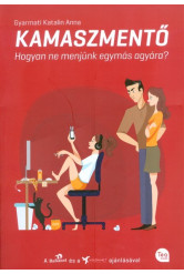 KAMASZMENTŐ /HOGYAN NE MENJÜNK EGYMÁS AGYÁRA?