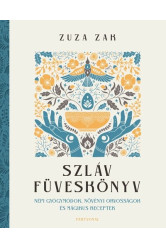 Szláv füveskönyv - Népi gyógymódok, növényi orvosságok és mágikus receptek