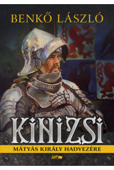 Kinizsi - Mátyás király hadvezére (új kiadás)
