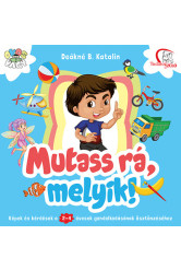 Mutass rá, melyik! - Képek és kérdések a 2-4 évesek gondolkodásának ösztönzéséhez