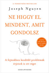 Ne higgy el mindent, amit gondolsz - A fejünkben kezdődő problémák érjenek is ott véget