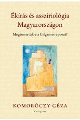 Ékírás és assziriológia Magyarországon - Megismetük-e a Gilgames-eposzt?