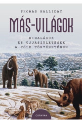 Más-világok - Kihalások és újjászületések a Föld történetében