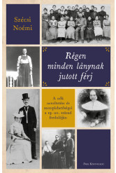 Régen minden lánynak jutott férj - A nők neveltetése és szereplehetőségei a 19-20. század fordulóján