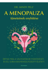 A menopauza tüneteinek enyhítése - Értsd meg a változókor működését, és élj újra kiegyensúlyozott életet!