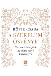 A szerelem ösvénye - Hogyan készüljünk az életre szóló házasságra