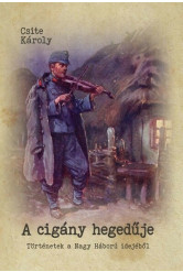 A cigány hegedűje - Történetek a Nagy Háború idejéből