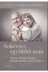 Sokévnyi együttlét után /Hogyan élhetünk boldog párkapcsolatban ötven év felett?