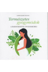 Természetes gyógymódok - A babavárástól óvodáskorig