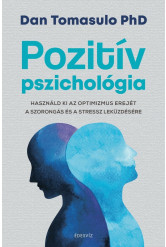 Pozitív pszichológia - Használd ki az optimizmus erejét a szorongás és a stressz leküzdésére (e-könyv)