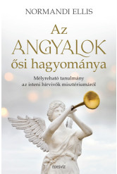 Az angyalok ősi hagyománya - Mélyreható tanulmány az isteni hírvivők misztériumáról (e-könyv)