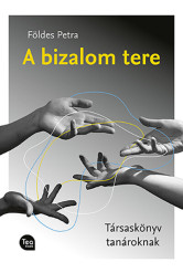 A bizalom tere - Társaskönyv tanároknak