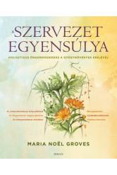 A szervezet egyensúlya - Holisztikus öngondoskodás a gyógynövények erejével