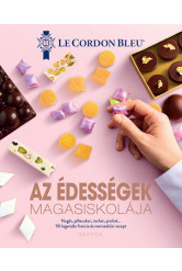 Az édességek MAGASISKOLÁJA - 90 legendás francia és nemzetközi recept