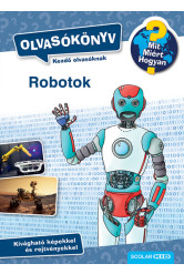 Mit? Miért? Hogyan? Olvasókönyv Robotok