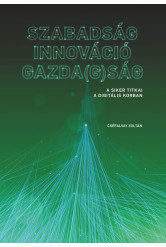 SZABADSÁG - INNOVÁCIÓ - GAZDA(G)SÁG - A siker titkai a digitális korban