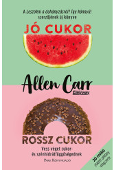 Jó cukor, rossz cukor - Vess véget cukor- és szénhidrátfüggőségednek