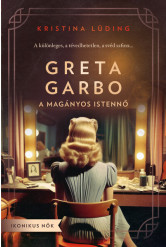 Greta Garbo - A magányos istennő - Ikonikus nők