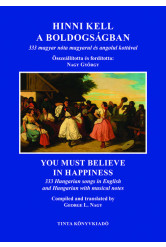 Hinni kell a boldogságban - 333 magyar nóta magyarul és angolul kottával