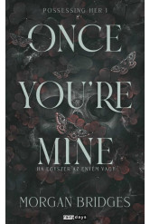 Once You're Mine - Ha egyszer az enyém vagy - Possessing Her 1. (éldekorált)