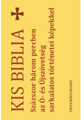 Kis Biblia - Százszor három percben az Ó- és Újszövetség sarkalatos történetei képekkel