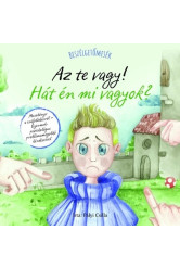 Beszélgetőmesék - Az Te vagy! Hát én mi vagyok?
