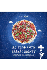 Bolygómentő szakácskönyv konyhai mágusoknak