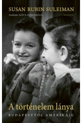A történelem lánya - Budapesttől Amerikáig