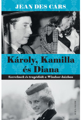 Károly, Kamilla és Diana - Szerelmek és tragédiák a Windsor-házban