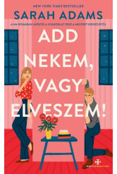 Add nekem, vagy elveszem!