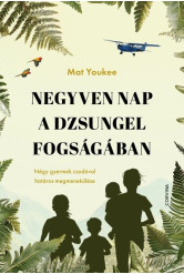Negyven nap a dzsungel fogságában - Négy gyermek csodával határos megmenekülése