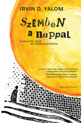 Szemben a nappal - A haláltól való rettegés legyőzése (új kiadás)