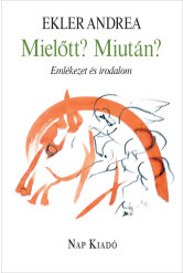 Mielőtt? Miután? - Emlékezet és irodalom - Magyar esszék sorozat