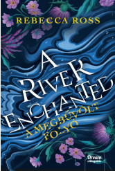 A River Enchanted – A megbűvölt folyó