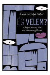 Ég velem? - A kiégés tünetei, okai és a sikeres megküzdés