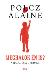 Meghalok én is? - A halál és a gyermek