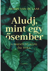 Aludj, mint egy ősember - A pihentető alvás ősi titka