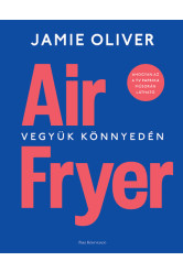 Air Fryer - Vegyük könnyedén