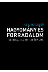 Hagyomány és forradalom - Politikafilozófiai írások