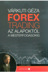 Forex trading - Az alapoktól a mesterfogásokig (3. kiadás)