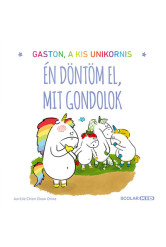 Én döntöm el, mit gondolok - Gaston, a kis unikornis